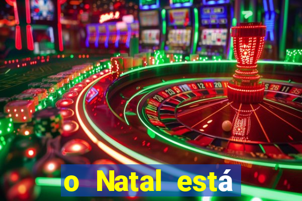 o Natal está chegando mensagem esta chegando o natal mensagem